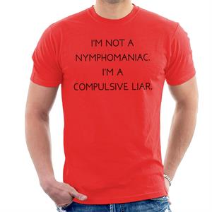 The Breakfast Club Im Not A Nymphomaniac Im A Compulsive Liar Men's T-Shirt