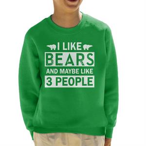 I Like Bears And Maybe Like 3 People Slogan Kid's Sweatshirt