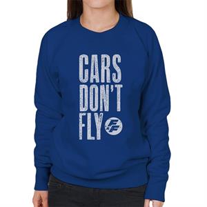 Fast and Furious Cars Dont Fly Women's Sweatshirt