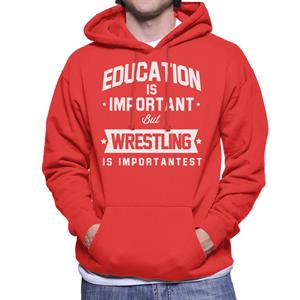 Education Is Important But Wrestling Is Importantest Men's Hooded Sweatshirt