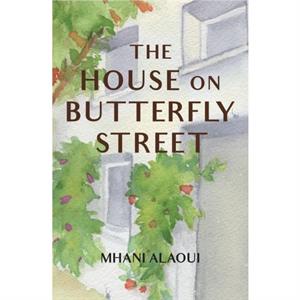 The House On Butterfly Street by Mhani Alaoui