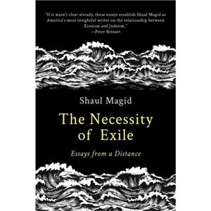 The Necessity of Exile by Shaul Magid