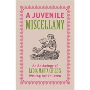 A Juvenile Miscellany by Lydia Maria Child