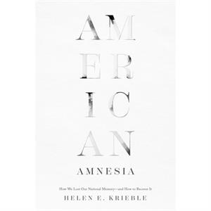 American Amnesia by Helen E. Krieble