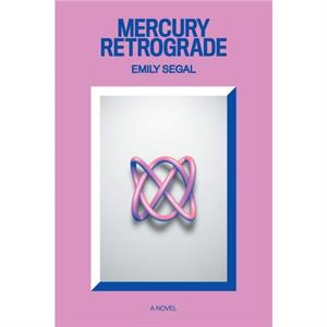 Mercury Retrograde by Emily Segal