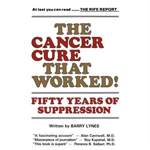 The Cancer Cure That Worked by Barry Lynes