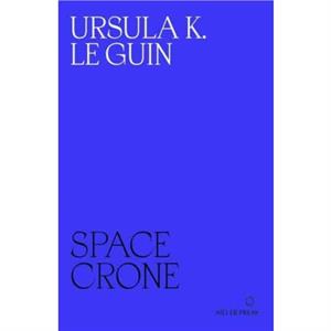 Space Crone by Ursula K. Le Guin