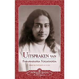 Uitspraken Van Paramahansa Yogananda Sayings of Paramahansa Yogananda Dutch by Paramahansa Yogananda