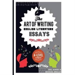 The Art of Writing English Literature Essays by Michael Meally