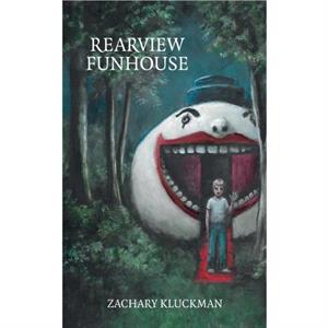 Rearview Funhouse by Zachary Kluckman