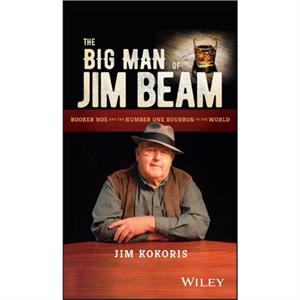 The Big Man of Jim Beam by Jim Kokoris