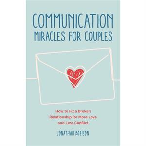 Communication Miracles for Couples by Jonathan Robinson