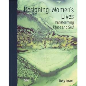 DesigningWomens Lives by Toby Israel