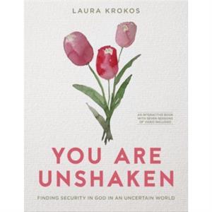 You Are Unshaken  Includes 7 by Laura Krokos