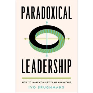 Paradoxical Leadership by Ivo Brughmans