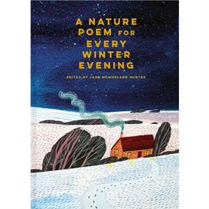 A Nature Poem for Every Winter Evening by Jane McMorland Hunter