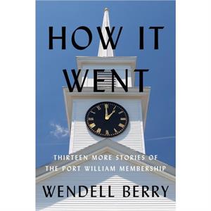 How It Went by Wendell Berry