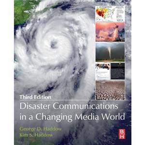 Disaster Communications in a Changing Media World by Haddow & Kim S National Communications Director & Sierra Club