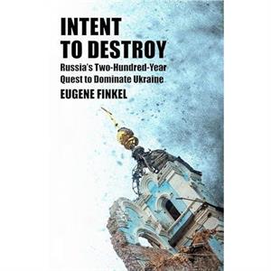 Intent to Destroy by Eugene Finkel