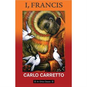 I Francis 40th Anniversary Edition by Carlo Carretto