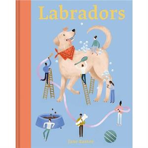 Labradors by Jane Eastoe