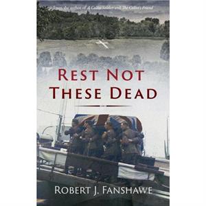 Rest Not These Dead by Robert J. Fanshawe