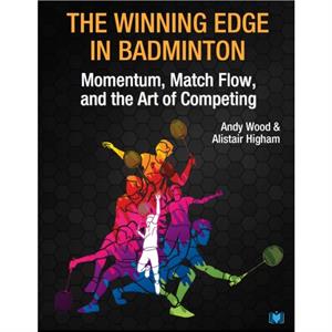 The Winning Edge in Badminton by Alistair Higham