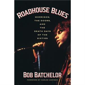 Roadhouse Blues by Bob Batchelor