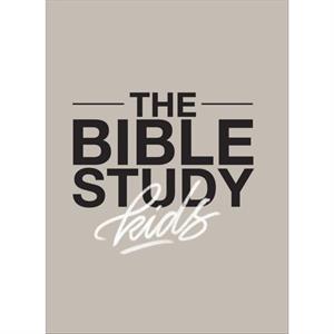 The Bible Study for Kids  A one year kidfocused study of the Bible and how it relates to your entire family by Zach Windahl