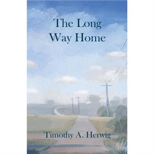 The Long Way Home by Timothy Herwig