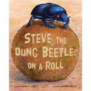 Steve The Dung Beetle by Susan R Stoltz