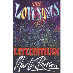 The Love Songs of Late Capitalism by Martin Rowson