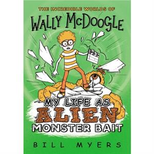 My Life as Alien Monster Bait by Bill Myers