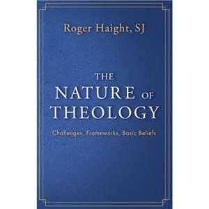 The Nature of Theology by Roger Haight