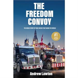 The Freedom Convoy by Andrew Lawton