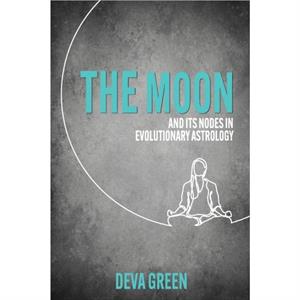 The Moon and its Nodes in Evolutionary Astrology by Deva Green