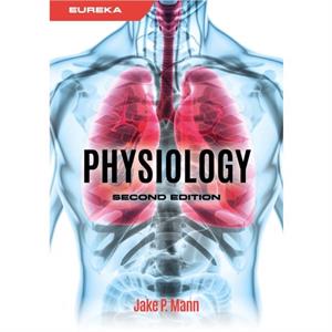 Eureka Physiology second edition by Mann & Jake Paediatric Hepatology Registrar & Birmingham Childrens Hospital