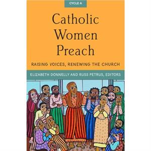 Catholic Women Preach by Elizabeth A. DonnellyRuss Petrus