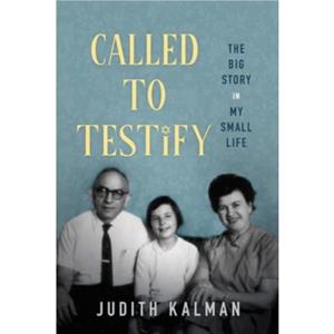 Called to Testify by Judith Kalman