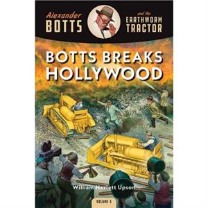 Botts Breaks Hollywood by William Hazlett Upson