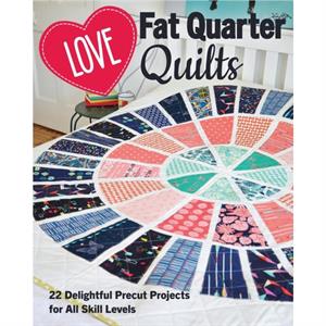 Love Fat Quarter Quilts by Love Patchwork and Quilting