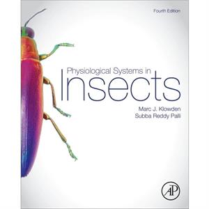 Physiological Systems in Insects by Palli & Subba Reddy Professor & Department Chair & and State Entomologist & Department of Entomology & University of Kentucky & USA