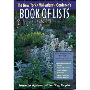 New YorkMidAtlantic Gardeners Book of Lists by Bonnie Lee AppletonLois Trigg Chaplin