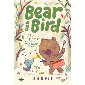 Bear and Bird The Stick and Other Stories by Jarvis