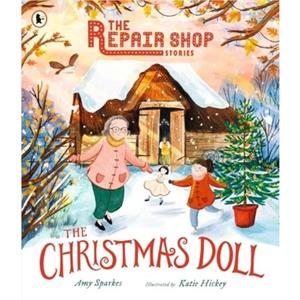 The Repair Shop Stories The Christmas Doll by Amy Sparkes