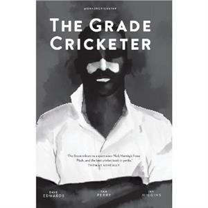 The Grade Cricketer by Sam Perry