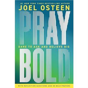 Pray Bold by Joel Osteen