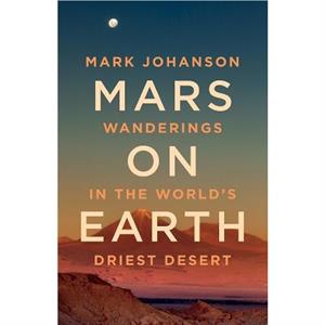 Mars on Earth by Mark Johanson