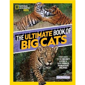 The Ultimate Book of Big Cats by National Geographic Kids