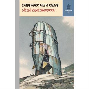 Spadework for a Palace by Laszlo New Directions Krasznahorkai